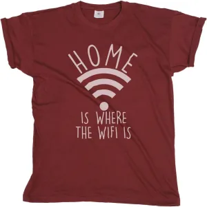 Home is Where The WiFi is - Mens or Womens Novelty Internet Slogan Organic Cotton T-Shirt