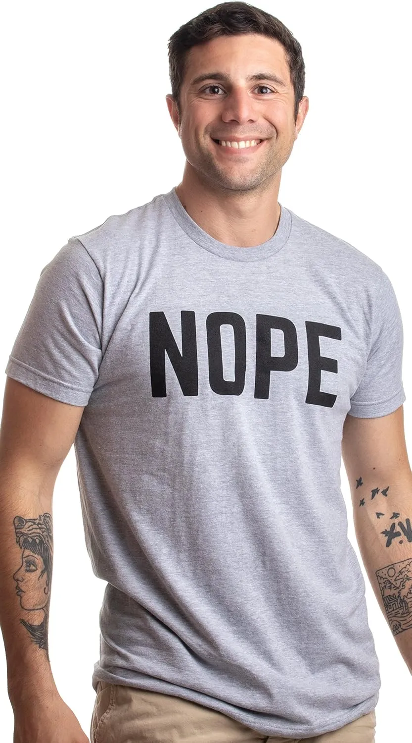 Nope | Funny Grumpy Sarcastic Sarcasm Bad Attitude for Dad Man Women T-Shirt