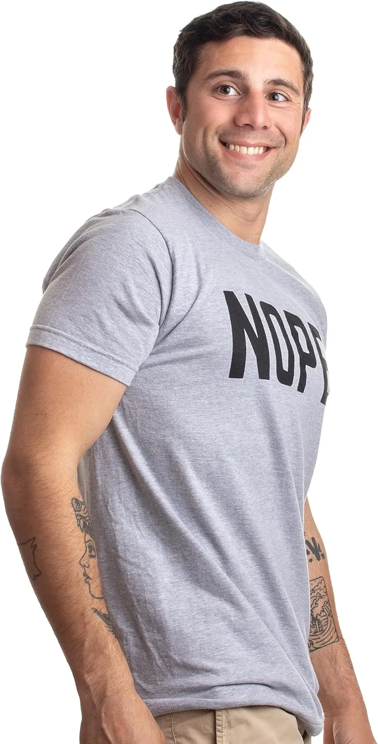 Nope | Funny Grumpy Sarcastic Sarcasm Bad Attitude for Dad Man Women T-Shirt